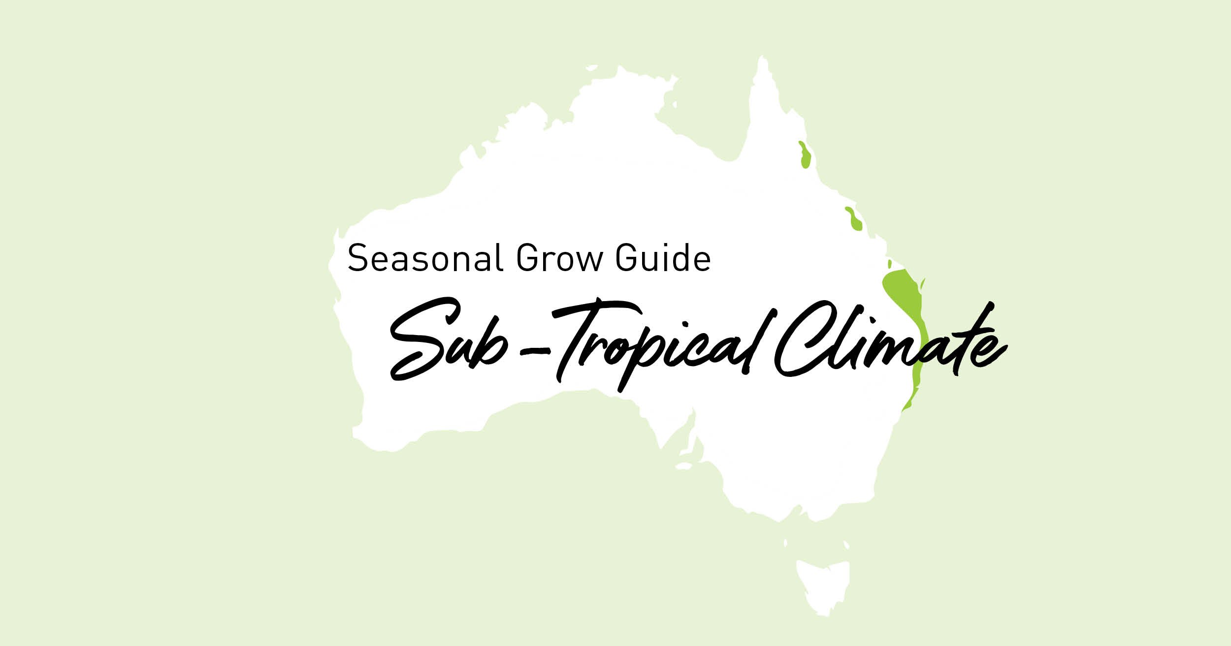 Australia Seasonal Grow guide - Sub-tropical climate